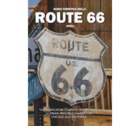 GUIDA TURISTICA DELLA ROUTE 66: Un pianificatore completo per esplorare la strada principale d'America da Chicago alla California