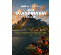Guida turistica della SCANDINAVIA 2025/2026: Esplora Norvegia, Svezia e Danimarca: fiordi, design nordico, cucina locale e meraviglie nascoste del nord