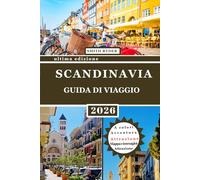 GUIDA TURISTICA DELLA SCANDINAVIA (EDIZIONE A COLORI): Un viaggio completo attraverso Norvegia, Svezia e Danimarca: paesaggi nordici, patrimonio ... città moderne e autentica cultura scandinava