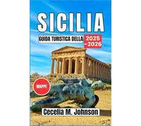 Guida turistica della Sicilia 2025-2026: Dai templi antichi alle spiagge baciate dal sole: un viaggio attraverso il fascino e la cultura senza tempo della Sicilia