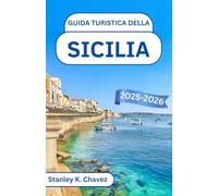 Guida turistica della Sicilia 2025-2026: Un viaggio tra templi antichi, fascino costiero e lo spirito senza tempo del Mediterraneo
