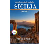 Guida turistica della Sicilia 2026-2027: Esplora antichi templi, cime vulcaniche e città costiere con un itinerario mediterraneo