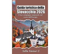 Guida turistica della Slovacchia 2026: Il tuo compagno essenziale nel cuore dell'Europa