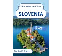 Guida turistica della Slovenia 2026: Scopri il fascino medievale, la cultura vivace e i paesaggi mozzafiato dell'Europa centrale