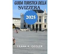 Guida turistica della Svizzera 2025: Pianificazione tattica per biglietti ferroviari panoramici, incontri multilingue e visite turistiche senza stress in tutte le regioni