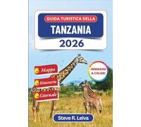 Guida turistica della Tanzania 2026 (A colori): Esplora le avventure safari, le spiagge di Zanzibar e le scalate del Kilimangiaro con consigli ... interamente a colori per il viaggiatore)