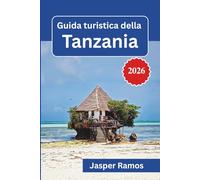 Guida turistica della Tanzania 2026: Pianificazione del safari, approfondimenti culturali e consigli essenziali per un'avventura indimenticabile nell'Africa orientale