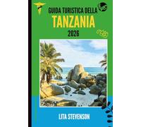 GUIDA TURISTICA DELLA TANZANIA 2026: Un viaggio attraverso i suoi paesaggi, la cultura e la fauna selvatica