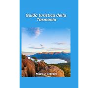 Guida turistica della Tasmania 2026: Paesaggi selvaggi, escursioni costiere e avventure uniche sull'isola