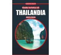 Guida turistica della Thailandia 2025-2026: Punti di riferimento culturali, spiagge, approfondimenti locali e consigli pratici per visitare la principale destinazione del sud-est asiatico