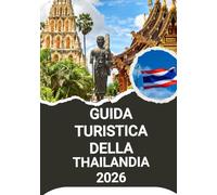 GUIDA TURISTICA DELLA THAILANDIA 2026