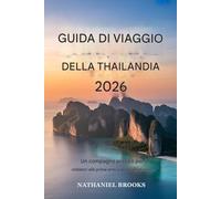 Guida turistica della Thailandia 2026: Un compagno pratico per i visitatori nuovi e di ritorno