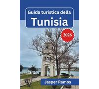 Guida turistica della Tunisia 2026: Esplora le antiche medine, i paesaggi desertici e le coste del Mediterraneo come un abitante del posto