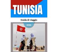 Guida turistica della Tunisia 2026: Viaggia attraverso medine storiche, dune dorate, tesori costieri, città antiche e meraviglie culturali.