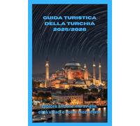 Guida turistica della Turchia 2025/2026: Esplora antiche meraviglie, città vivaci e coste mozzafiato