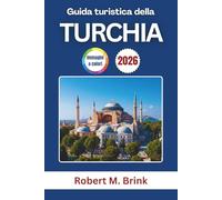 Guida turistica della Turchia 2026: Esplora monumenti iconici, cucina locale, regioni panoramiche, esperienze culturali e consigli pratici per ... (Guida di viaggio Explorer a colori)