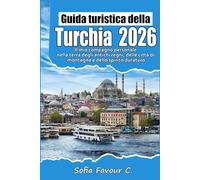 Guida turistica della Turchia 2026: Il mio compagno personale attraverso la terra degli imperi, dei bazar e degli orizzonti senza tempo
