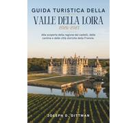 Guida turistica della Valle della Loira 2026-2027: Alla scoperta della regione dei castelli, delle cantine e delle città storiche della Francia.
