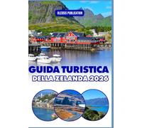GUIDA TURISTICA DELLA ZELANDA 2026: “Vivi la Zelanda come un abitante del posto: consigli essenziali, monumenti iconici e delizie culinarie per una vacanza perfetta”