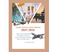 Guida turistica dell'Albania: 2025 - 2026:: Alla scoperta del tesoro nascosto dell'Europa: autenticità, Besa e avventure sicure.