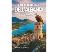 GUIDA TURISTICA DELL'ALBANIA 2026: Un arazzo di montagne, miti e luce mediterranea