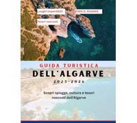 GUIDA TURISTICA DELL'ALGARVE 2025-2026: Scopri spiagge, cultura e tesori nascosti dell'Algarve