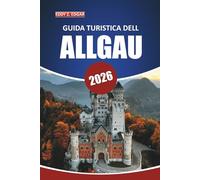 Guida turistica dell'Algovia 2026: Il tuo manuale definitivo per esplorare i pittoreschi villaggi, le montagne, la cucina bavarese e i laghi nella regione alpina della Germania meridionale