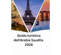 Guida turistica dell'Arabia Saudita 2026: Arabia Saudita oltre il petrolio: cultura, natura e visione 2030