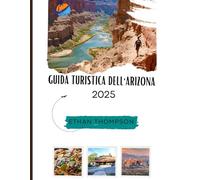 GUIDA TURISTICA DELL'ARIZONA 2025: Una selezione accurata di esperienze imperdibili, ottimo cibo e soggiorni indimenticabili