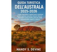 Guida turistica dell'Australia 2025-2026: Luoghi imperdibili e segreti locali, avventure epiche e gemme nascoste, itinerari, itinerari imperdibili e ... viaggi indimenticabili, segreti e risparmi