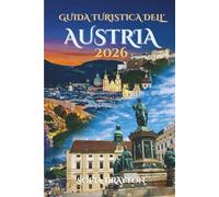 Guida turistica dell'Austria 2026: Un viaggio attraverso la bellezza senza tempo e i tesori nascosti