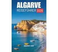 GUIDA TURISTICA DELLE ALGARVE 2026: Vivi la calma, il calore e i paesaggi del Portogallo