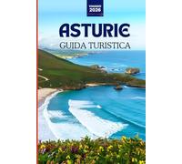 Guida turistica delle Asturie 2026: Esplora villaggi nascosti, coste panoramiche, cucina locale, pianifica il tuo viaggio e crea un diario dei ricordi.