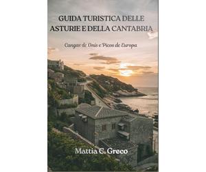 GUIDA TURISTICA DELLE ASTURIE E DELLA CANTABRIA: Cangas de Onís e Picos de Europa
