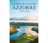 GUIDA TURISTICA DELLE AZZORRE 2025-2026: Calma atlantica, meraviglia vulcanica e vita a un ritmo più lento - Portogallo