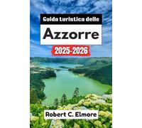 Guida turistica delle Azzorre 2025-2026: Viaggi indimenticabili tra vulcani, laghi, avvistamento balene e villaggi costieri