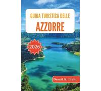 Guida turistica delle Azzorre 2026: Pianificazione isola per isola, tempistiche basate sulle condizioni meteorologiche e flussi di viaggio pratici attraverso un remoto arcipelago atlantico
