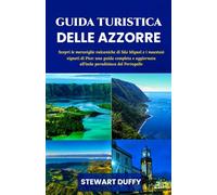 GUIDA TURISTICA DELLE AZZORRE: Scopri le meraviglie vulcaniche di São Miguel e i maestosi vigneti di Pico: una guida completa e aggiornata all'isola paradisiaca del Portogallo