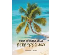 GUIDA TURISTICA DELLE Barbados 2026: Alla scoperta della ricca cultura e della bellezza naturale della gemma caraibica