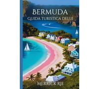 Guida turistica delle Bermuda 2024-2025: Un viaggio indimenticabile attraverso spiagge, cultura e fascino locale per famiglie ed esploratori