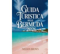 GUIDA TURISTICA DELLE BERMUDA 2026: Esplora itinerari dell'isola ed esperienze locali autentiche