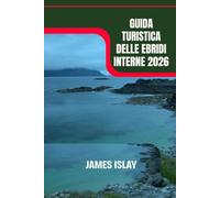 Guida turistica delle Ebridi Interne 2026: Alla scoperta delle coste selvagge, delle rovine dei castelli e delle strade del whisky di Skye, Mull e Islay.