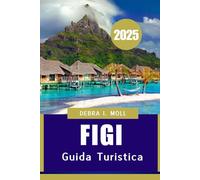 GUIDA TURISTICA DELLE FIGI 2025: Dalle barriere coralline ai battiti culturali