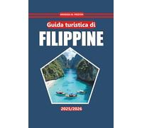 Guida turistica delle Filippine 2026: Esplora isole, spiagge, cibi locali, approfondimenti culturali e destinazioni imperdibili nell'arcipelago tropicale del sud-est asiatico