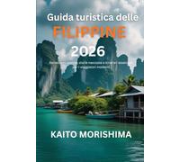 Guida turistica delle Filippine 2026: Recensioni oneste, storie nascoste e itinerari essenziali per i viaggiatori moderni
