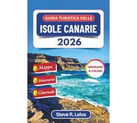 Guida turistica delle Isole Canarie 2026 (A colori): Esplora l'arcipelago atlantico della Spagna attraverso spiagge, vulcani e una cultura vivace con consigli pratici, itinerari e pagine di diario