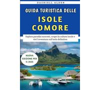 Guida Turistica Delle Isole Comore 2025: Esplora paradisi nascosti, scopri la cultura locale e vivi l'avventura sull'isola definitiva