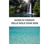 Guida Turistica delle Isole Cook 2026