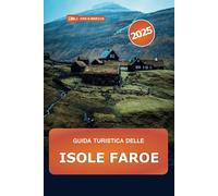 Guida turistica delle Isole Faroe 2025: Scopri gemme nascoste, escursioni panoramiche, cose da fare, cultura autentica, consigli da insider nel remoto arcipelago danese