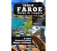 GUIDA TURISTICA DELLE ISOLE FAROE: Dove l'oceano ruggisce e regna il silenzio. Sentieri, tradizioni e vita ai confini del Nord.